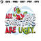All Your Sweaters Are Ugly Grinch For Christmas Svg.jpg