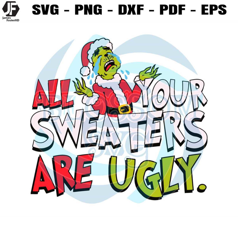 All Your Sweaters Are Ugly Grinch For Christmas Svg.jpg