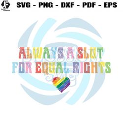 always a slut for equal rights equality matter svg cutting file