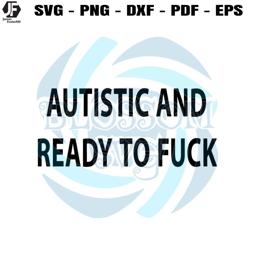 Autistic and Ready to Fuck SVG.jpg
