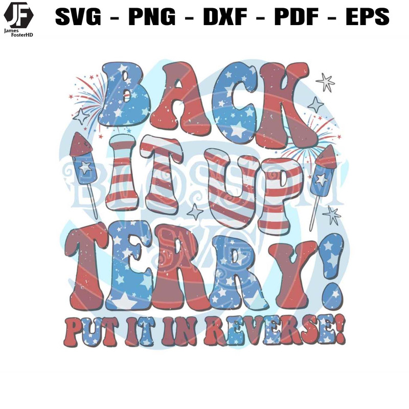 Back It Up Terry Put It In Reverse July 4th SVG Digital Cricut File.jpg