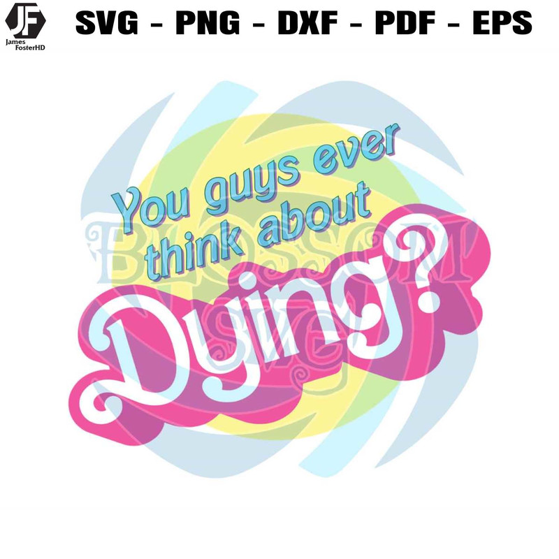 Barbie Movie Quote Think About Dying SVG Digital Cricut File.jpg