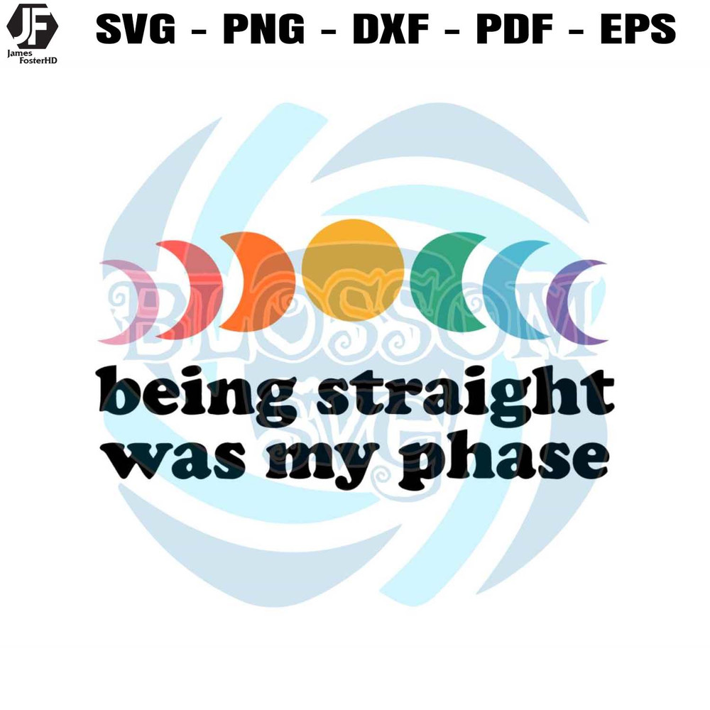 Being Straight Was My Phase Human Rights Svg Cutting File.jpg