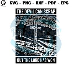 bible verse the devil can scrap but lord has won svg file
