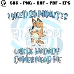 bluey mom chilli i need 20 minutes svg digital cricut file