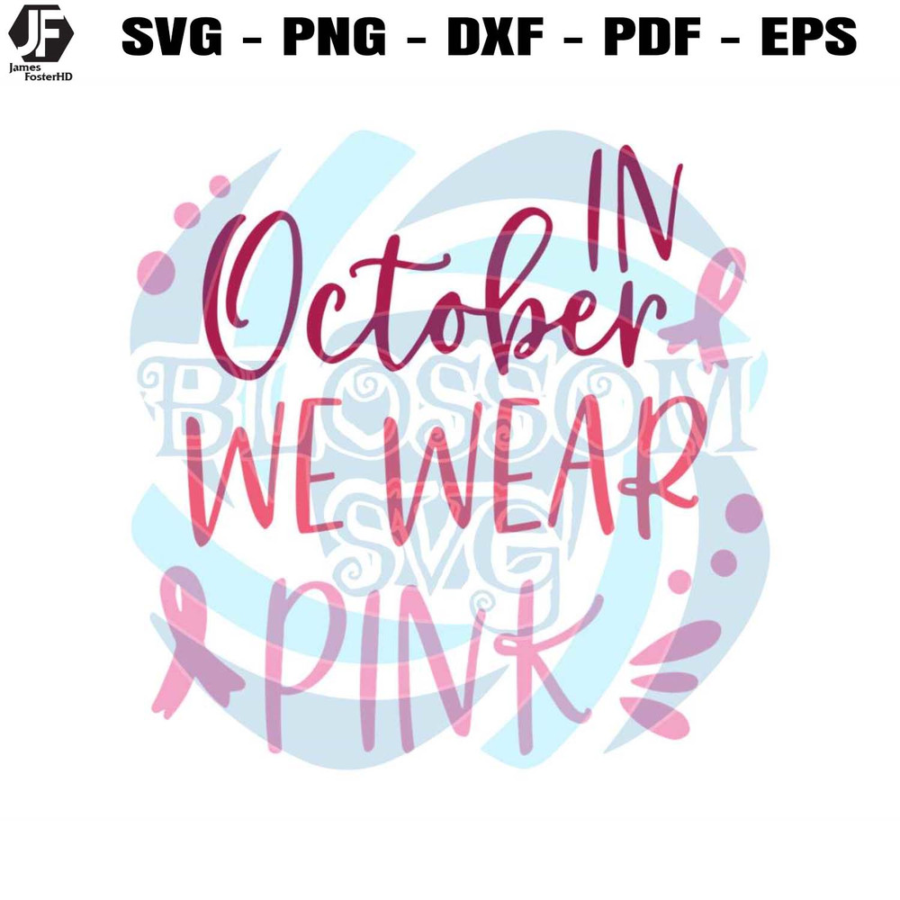 Breast Cancer Fighter In October We Wear Pink SVG Digital File.jpg