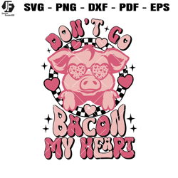 don't go bacon my heart svg, pig valentine svg, love bacon