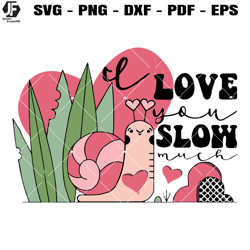 i love you slow much svg, snail valentine's svg, funny