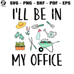i'll be in my office svg, funnu gardening svg, gardening