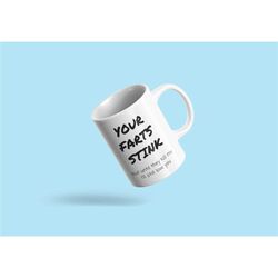 funny mug for boyfriend, boyfriend mug, to boyfriend from girlfriend, funny boyfriend gift, your farts stink but until t