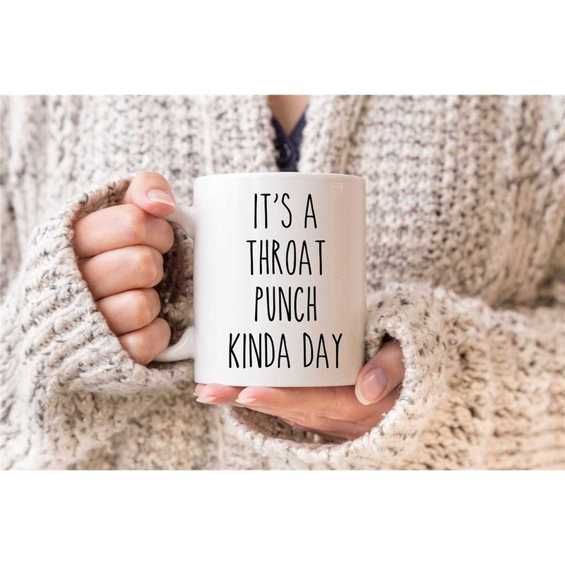 Funny Mugs, Funny Coffee Mug, It's A Throat Punch Kinda Day, College Student Mug, Coworker Mug, Cute Mug, Gifts For Her.jpg