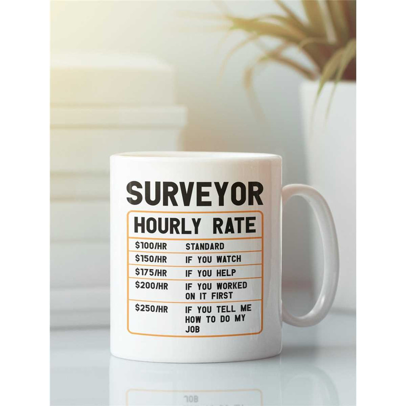 Funny Surveyor Gifts, Surveyor Hourly Rate Mug, Land Surveying Coffee Cup, Surveyor Gift Ideas, Funny Surveying Mug, Sur.jpg