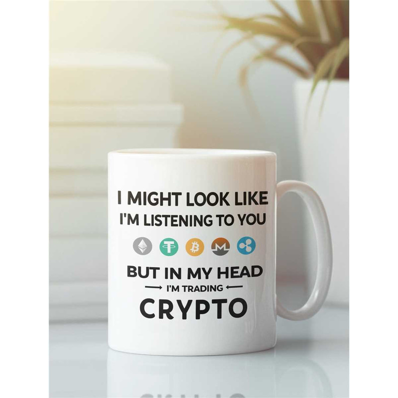 Cryptocurrency Mug, Crypto Mug, I Might Look Like I'm Listening to You but In My Head I'm Trading Crypto, Crypto Trader.jpg