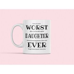 Daughter Mug, Funny Daughter Gift, Worst Daughter Ever, Sarcastic Daughter Birthday Present, Best Daughter Ever, Gifts F