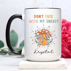 don't fuck with my energy mug, witchy mug, witchy gifts, hippie mug, moon mug, mushroom mug, cottagecore, spiritual gift