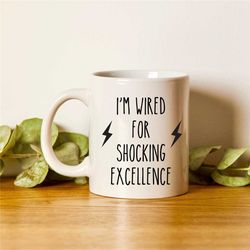 electrician gifts electrician mug gift for electrician funny electrician gift i'm wired for shocking excellence ele