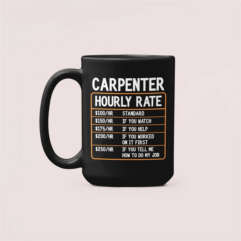 Carpenter Hourly Rate Mug, Funny Carpenter Gifts, Carpenter Mug, Carpentry Woodworking Coffee Cup Gift Ideas, New Carpen.jpg