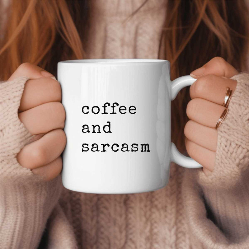 Coffee and Sarcasm Coffee Mug, Funny Coffee Mug, Birthday Gift, Gift for Her, Gift for Him, Coffee Lover Gift, Sarcasm M.jpg