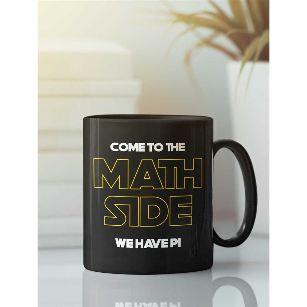 Come to The Math Side, Pi Mug, Funny Nerd Mug, Dark Side, Science Cup, We Have Pi, Science Nerd Cup, Math Teacher Gifts,.jpg