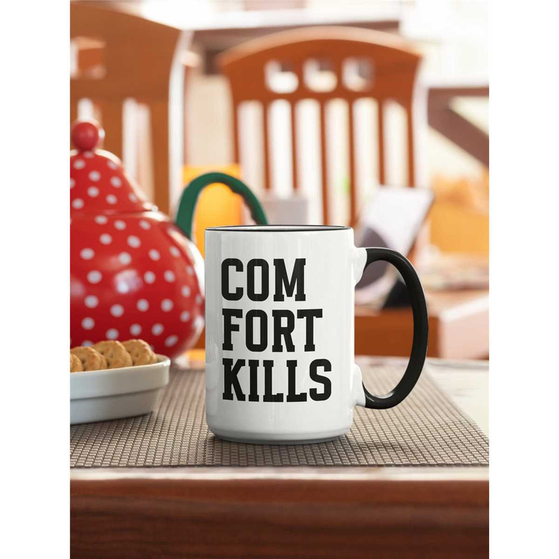 Comfort Kills Mug, Motivational Gifts, Outside of Your Comfort Zone, Will Kill You, Inspirational Coffee Cup.jpg