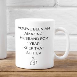 1 year anniversary mug for husband, 1st anniversary gift for him, one year anniversary mugs, funny 1 year gift mug for m