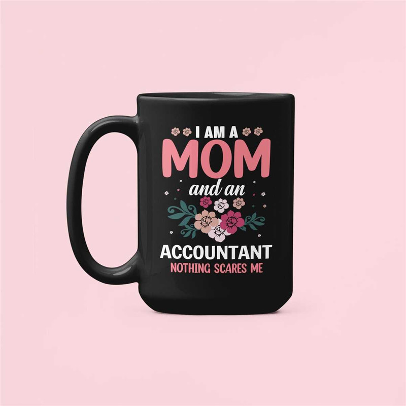 Accountant Mom Gifts, Accountant Mom Mug, Mother's Day Gifts, Funny Mom Gift, I'm an Mom and an Accountant Nothing Scare.jpg