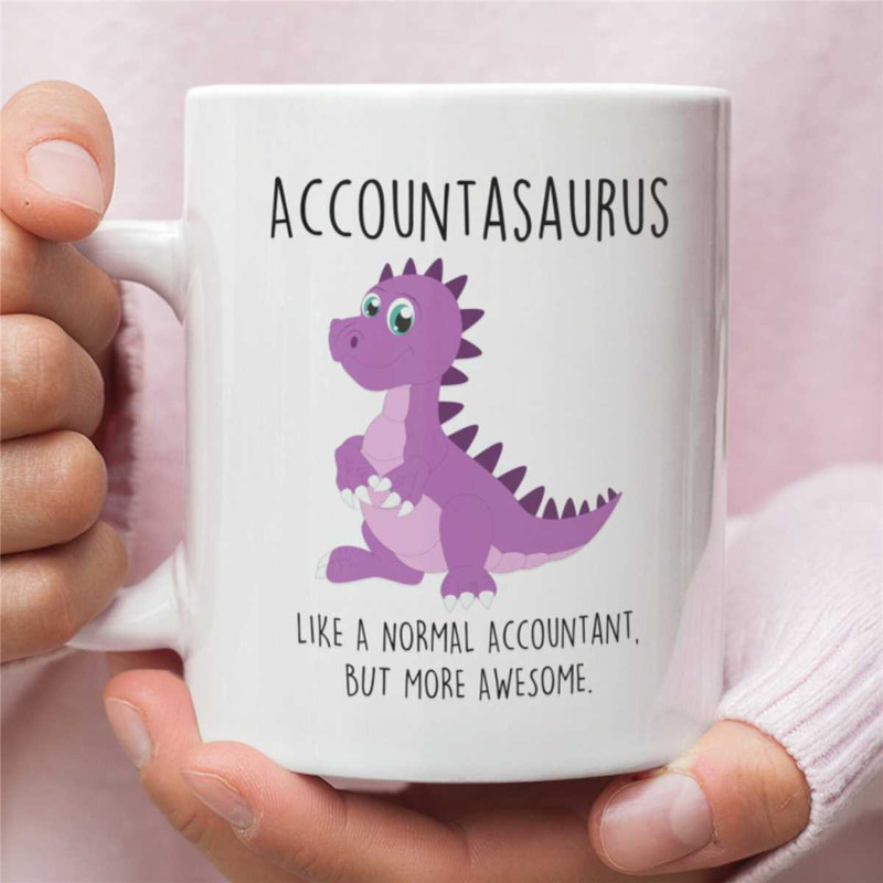 Accountant Mug Dinosaur Accountasaurus Like A Normal Accountant, But More Awesome.jpg