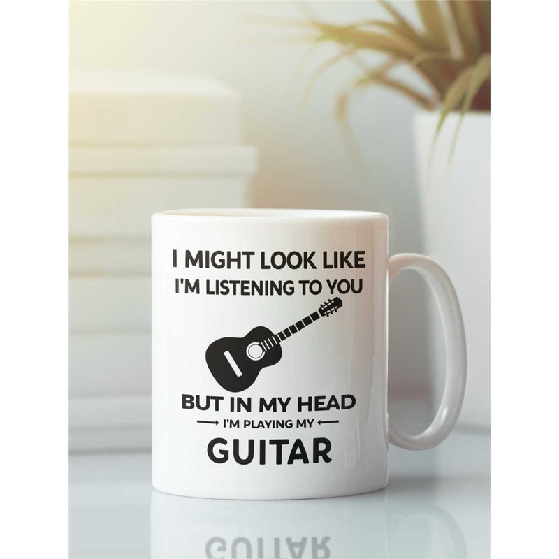 Acoustic Guitar Mugs, Guitar Lover Gift, I Might Look Like I'm Listening but In My Head I'm Playing My Guitar, Guitar Pl.jpg