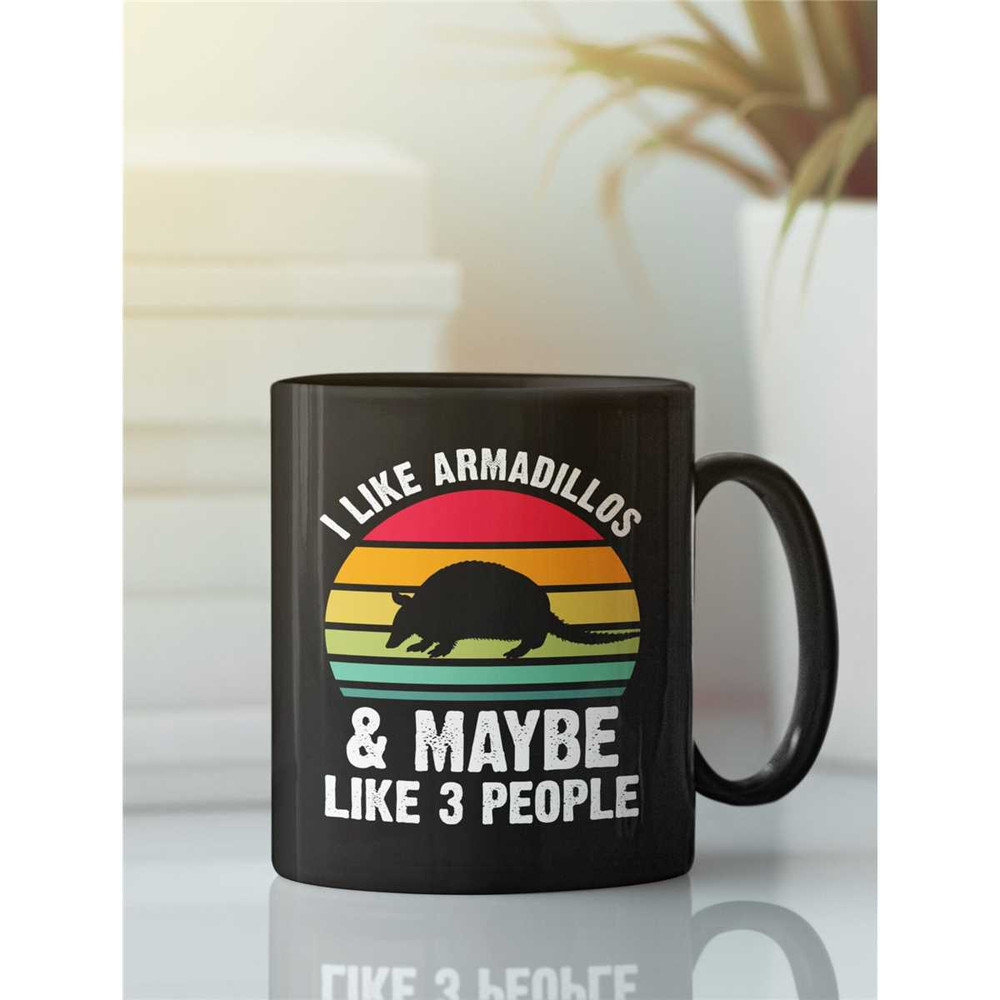 Armadillo Mug, Armadillo Gift, I Like Armadillos and Maybe Like 3 People, Armadillo Cup, Black Mug.jpg