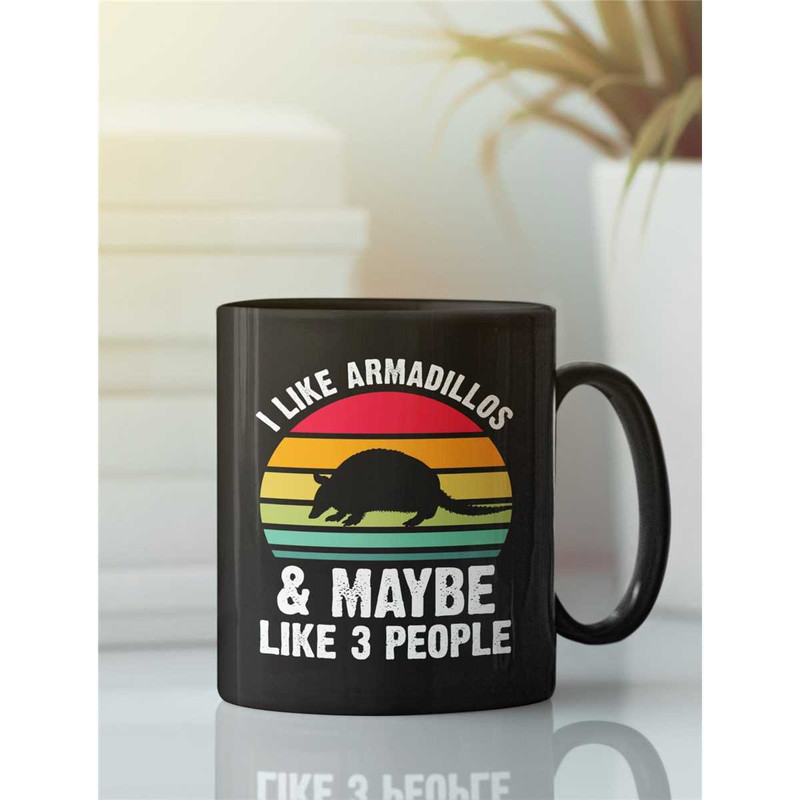Armadillo Mug, Armadillo Gift, I Like Armadillos and Maybe Like 3 People, Armadillo Cup, Black Mug.jpg