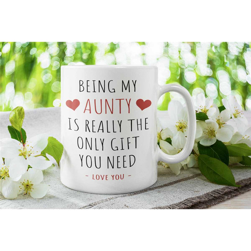 Being My Aunty Is the Only Gift You Need, Cute Aunty Mug, Funny Gift for Aunt, Sarcastic Auntie Present, Gift from Niece.jpg