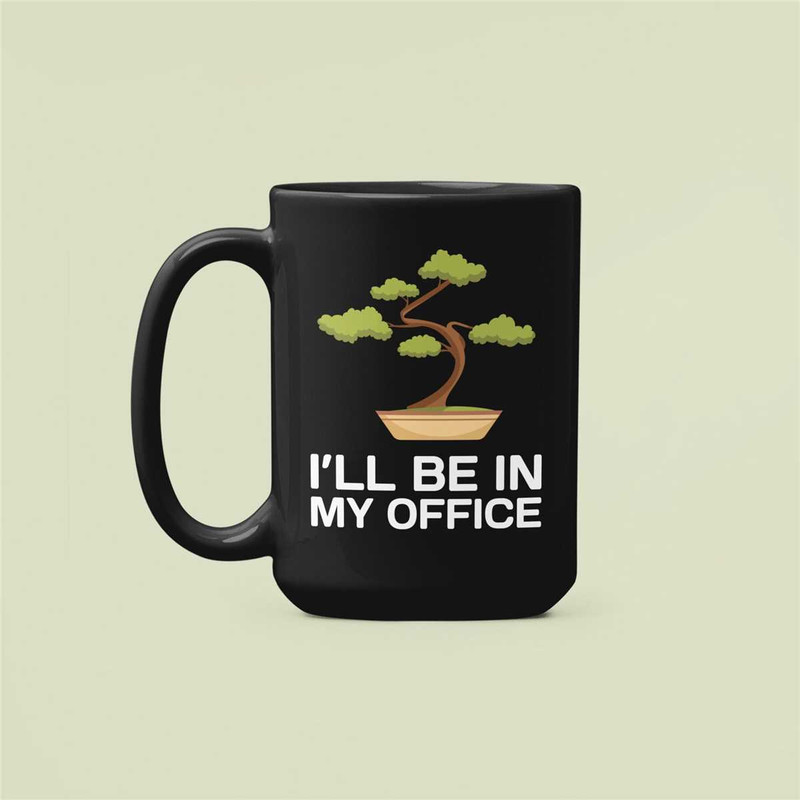 Bonsai Tree Mug, Funny Bonsai Gifts, Bonsai Master Coffee Cup, I'll be in my office, Gift for Bonsai Collector, Bonsai K.jpg