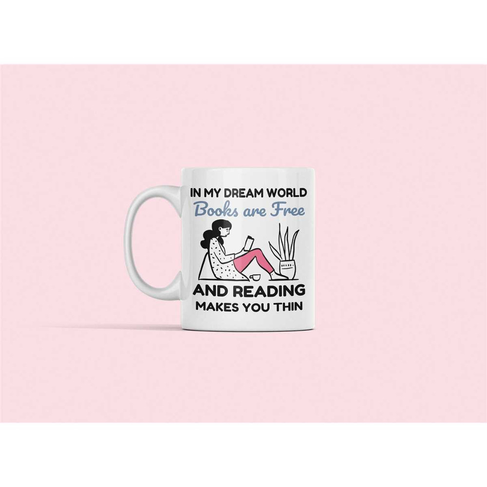 Book Worm Mug, Bookish Gifts, Gift for Book Lover, Bookworm gift, in My Dream World Books Are Free and Reading Makes You.jpg