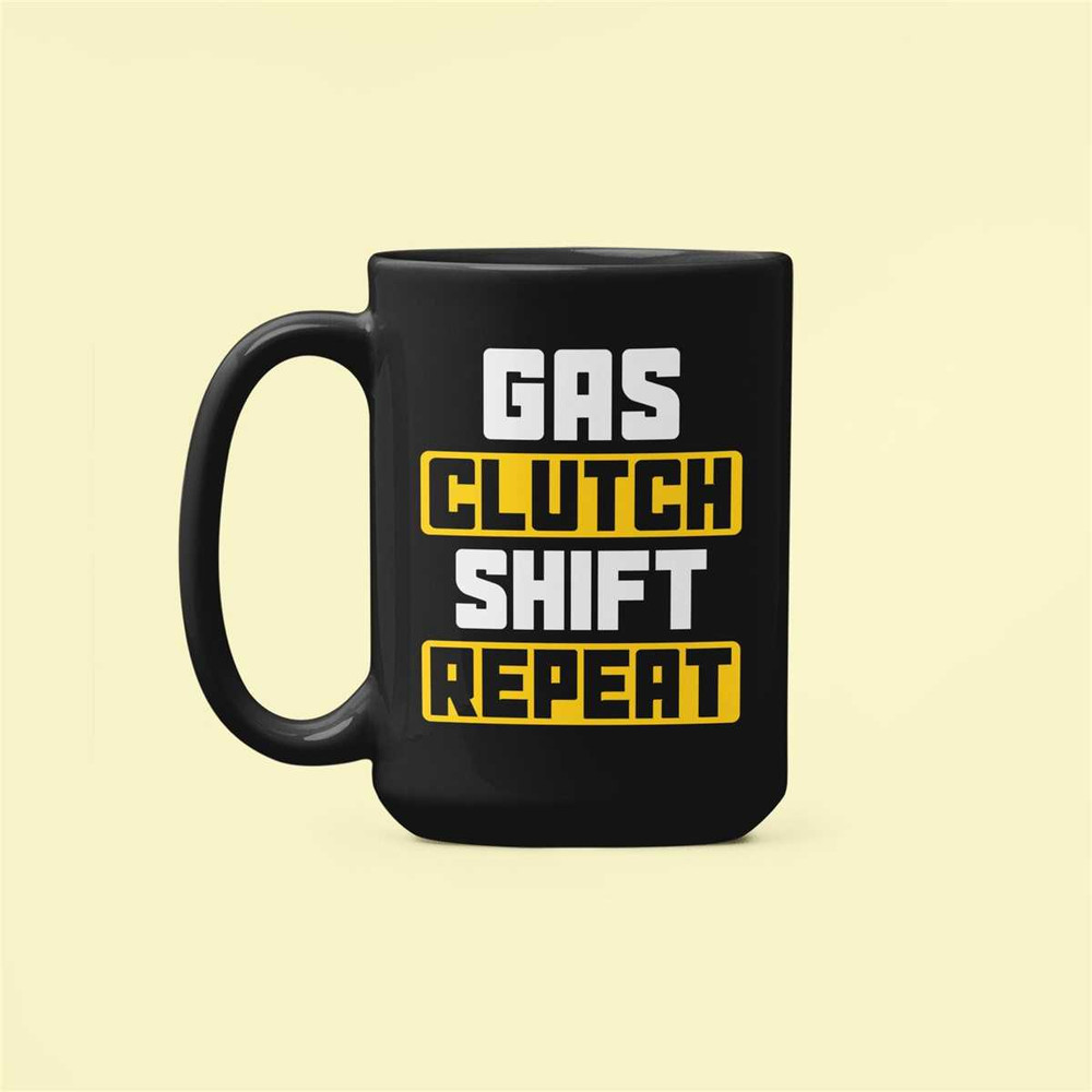 Gas Clutch Shift Repeat Mug, Manual Transmission, Motocross, Stick Shift, Racing, Race Car, Automotive Guys, Speed Lover.jpg