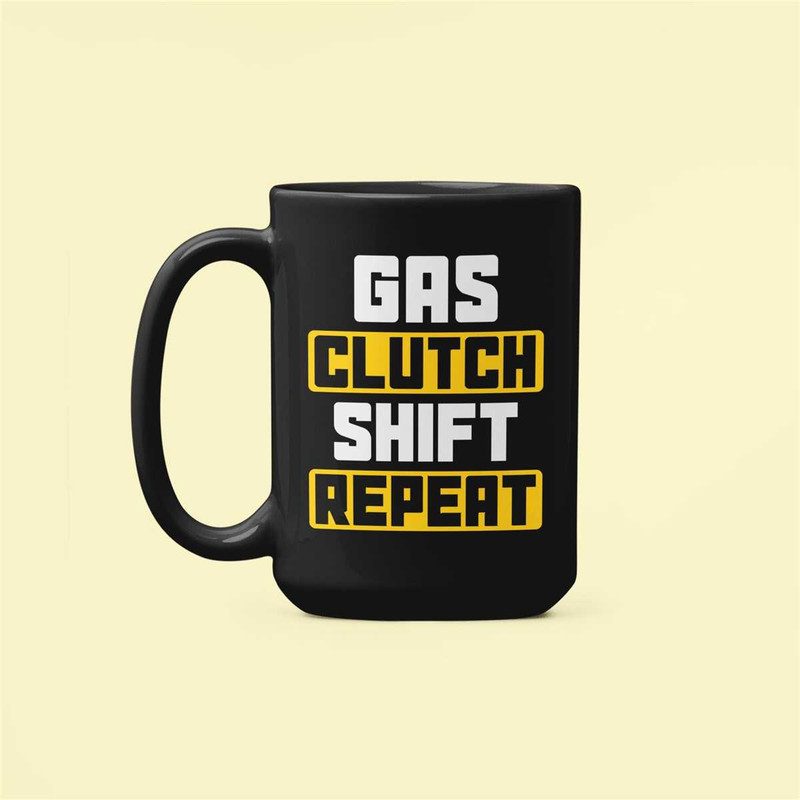 Gas Clutch Shift Repeat Mug, Manual Transmission, Motocross, Stick Shift, Racing, Race Car, Automotive Guys, Speed Lover.jpg