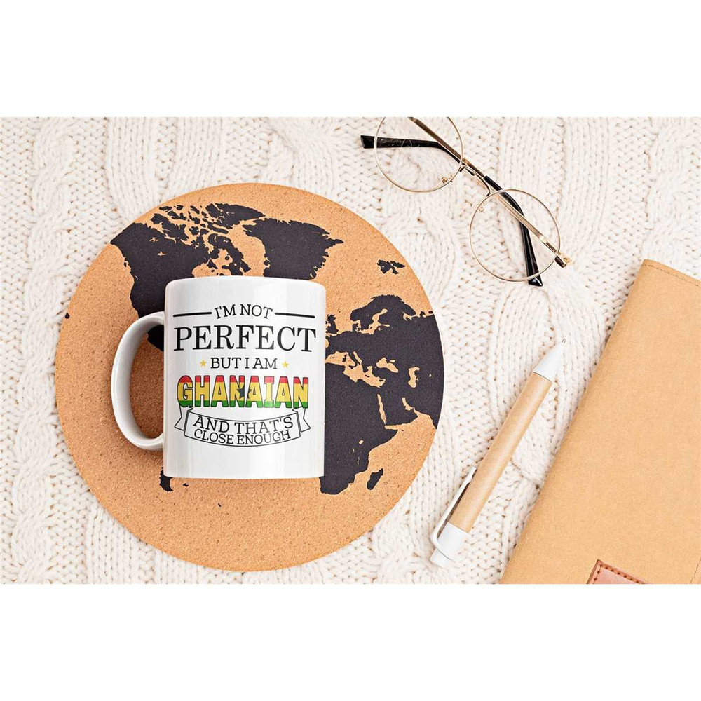 Ghanaian Gift, Ghana Cup, Funny Ghana Mug, I'm Not Perfect but I Am Ghanaian and That's Close Enough, Ghana Flag, Ghana.jpg