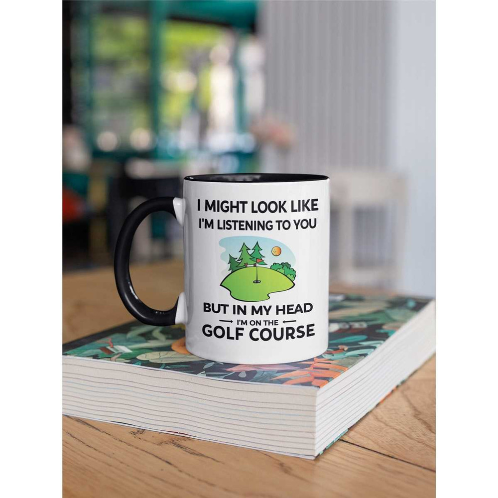 Gift for Golf Lover, Golfer Coffee Mug, Golfing Dad Present, I Might Look Like I'm Listening to You but In My Head I'm o.jpg