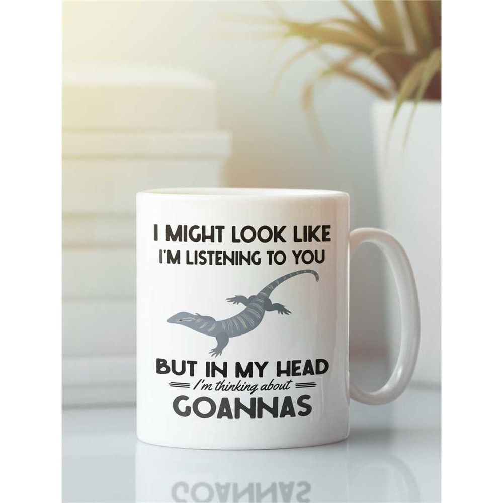 Goanna Gifts, Goanna Lizard Mug, I Might Look Like I'm Listening to You but in My Head I'm Thinking About Goannas, Funny.jpg