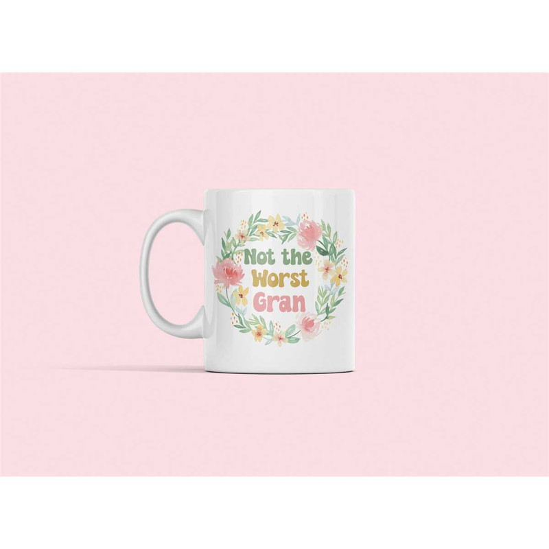Gran Mug, Gran Gifts, Not the Worst Gran, Mother's Day Gift, Funny Gift for Gran, Grans Coffee Cup, Best Gran Ever, Wors.jpg