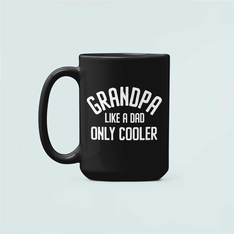 Grandpa Mug, Grandpa Like a Dad Only Cooler, New Grandpa Mug, Funny Grandfather Gifts, Grandpa Birthday Present, Grampa.jpg
