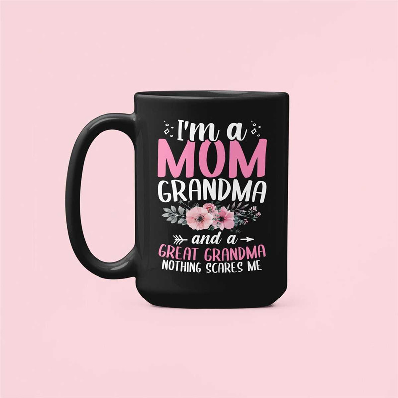 Great Grandma Mug, Great Grandma Gifts, I'm a Mom Grandma and a Great Grandma Nothing Scares Me, Gigi Gifts, Mother's Da.jpg