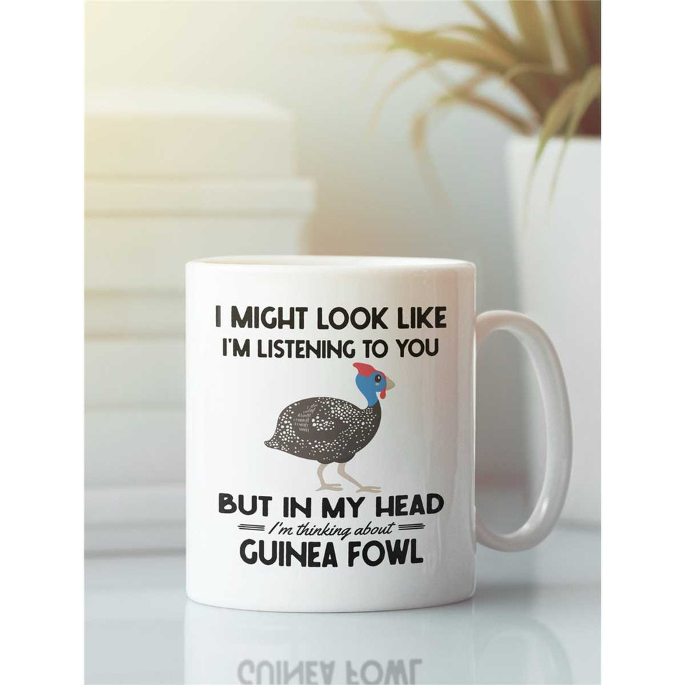 Guinea Fowl Mug, Guineafowl Gifts, I might look like I'm listening to you but I'm thinking about guinea fowl, Funny Guin.jpg
