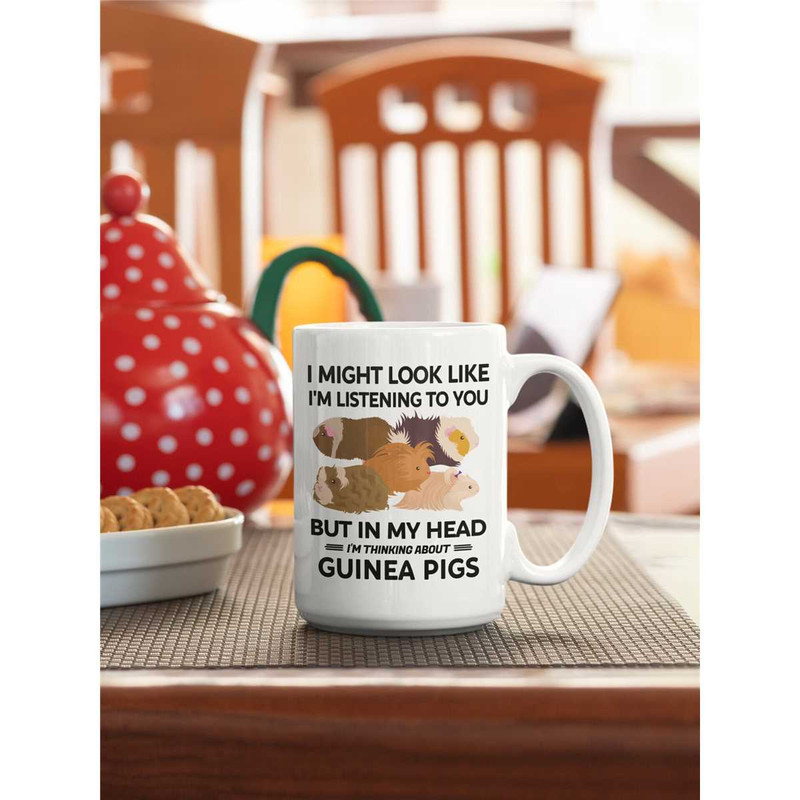 Guinea Pig Mug, Guinea Pig Gifts, Funny Guinea Pig, I Might Look Like I'm Listening to you but in my Head I'm Thinking A.jpg