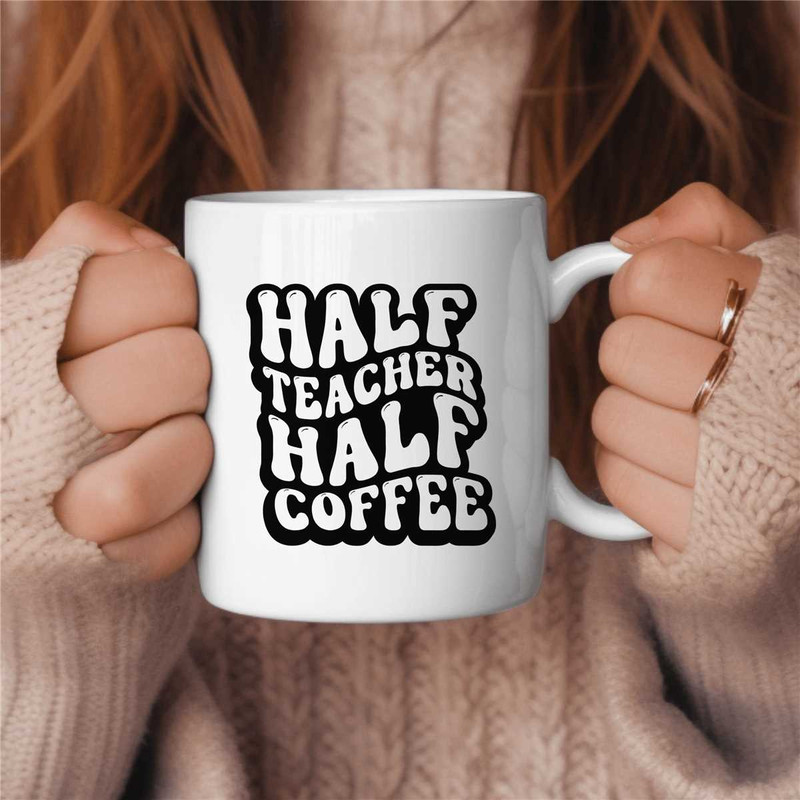 Half Coffee Half Teacher Coffee Mug, Middle School Teacher Gift, Elementary Teacher Gift, Cute Teacher Gift 1.jpg