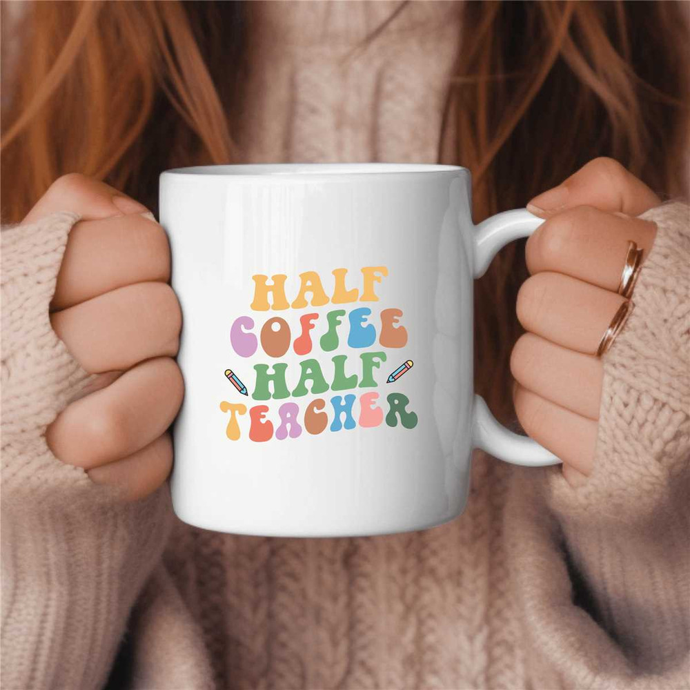 Half Coffee Half Teacher Coffee Mug, Middle School Teacher Gift, Elementary Teacher Gift, Cute Teacher Gift.jpg