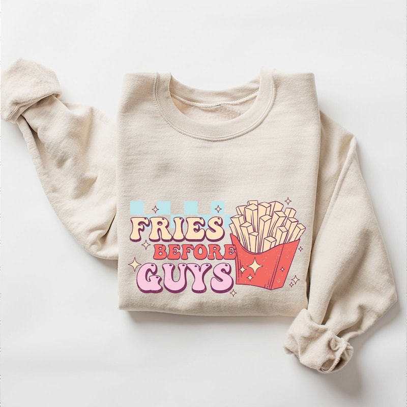 Fries Before Guys Sweatshirt, Funny Sweatshirt for Women, Valentine's Day Shirt, Galentine's Day, Women's Sweatshirt, Anti Valentines Day.jpg