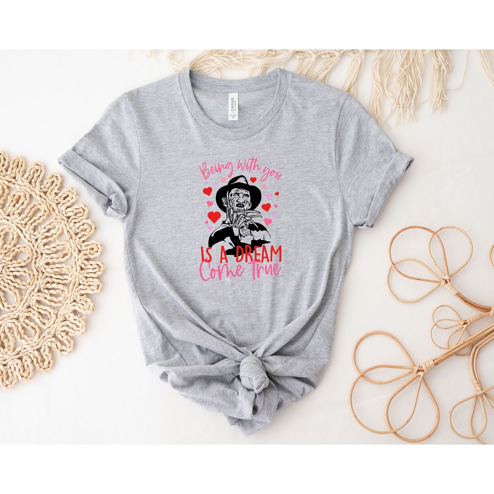 Horror Anti Valentine Day Shirt, Freddy Krueger Being With You Is A Dream Come True Valentine Day Shirt, Funny Valentine Gift.jpg