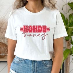 howdy honey valentines day shirt, womens howdy tshirt, valentines howdy tshirt, western howdy honey, valentines shirt fo