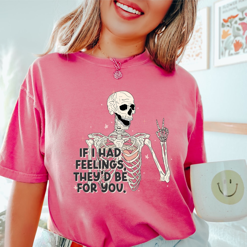 Comfort Colors® If I Had Feelings They'd Be For You Shirt, Valentine Shirt, Valentines Day Shirt, Skeleton Valentine Shirt, Funny Valentines.jpg