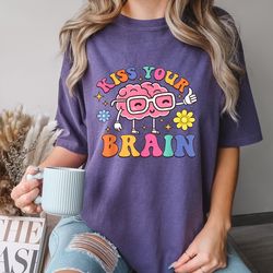 comfort colors kiss your brain shirt, biology teacher shirt, gift for teacher, back to school shirt, teacher valentine s